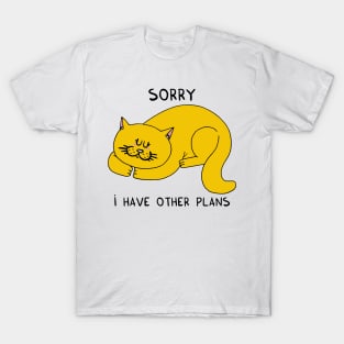 Sorry, I have other plans T-Shirt